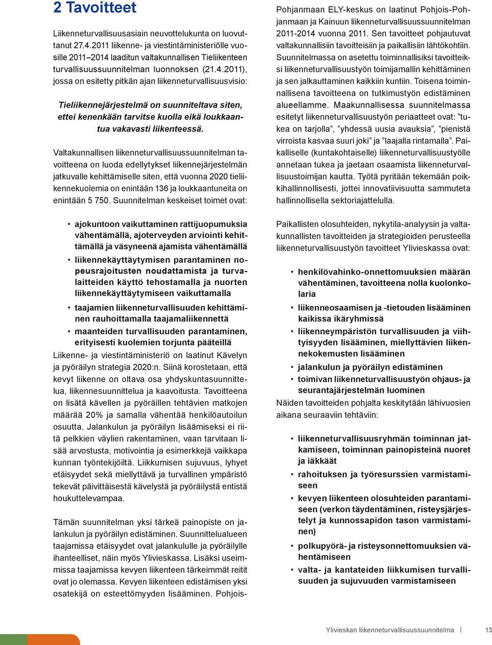 laaditun valtakunnallisen Tieliikenteen turvallisuussuunnitelman luonnoksen (21.4.