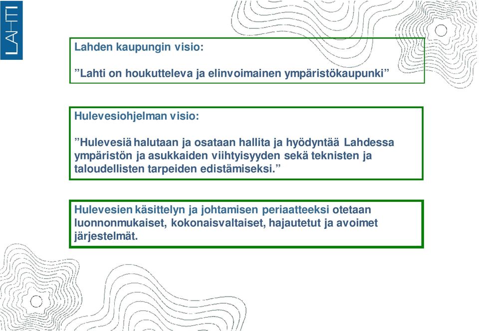 viihtyisyyden sekä teknisten ja taloudellisten tarpeiden edistämiseksi.