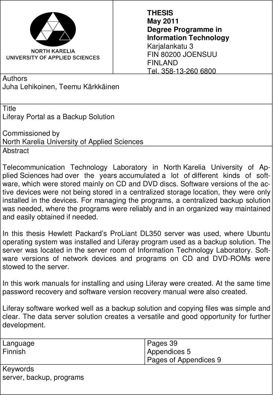 Applied Sciences had over the years accumulated a lot of different kinds of software, which were stored mainly on CD and DVD discs.