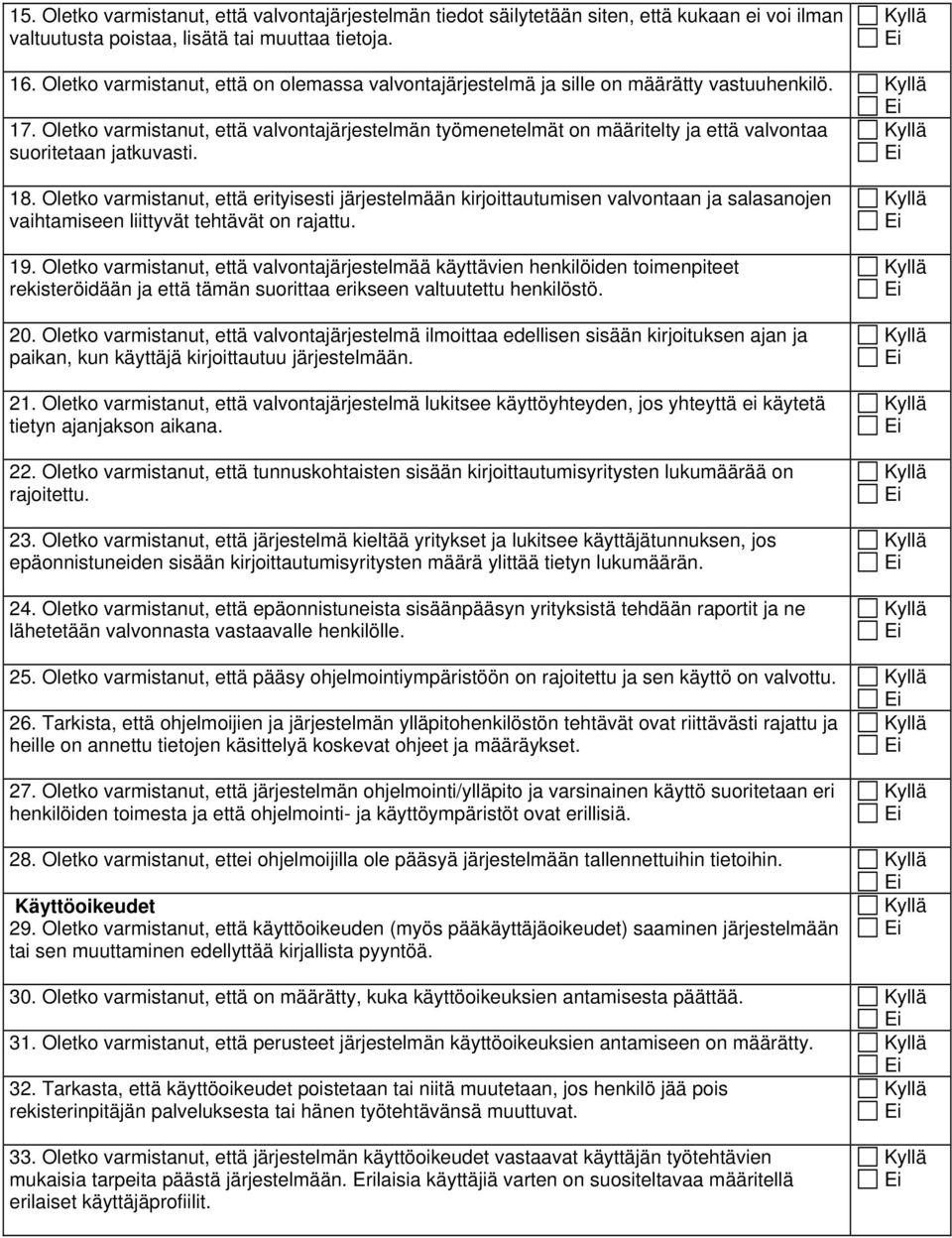 Oletko varmistanut, että valvontajärjestelmän työmenetelmät on määritelty ja että valvontaa suoritetaan jatkuvasti. 18.