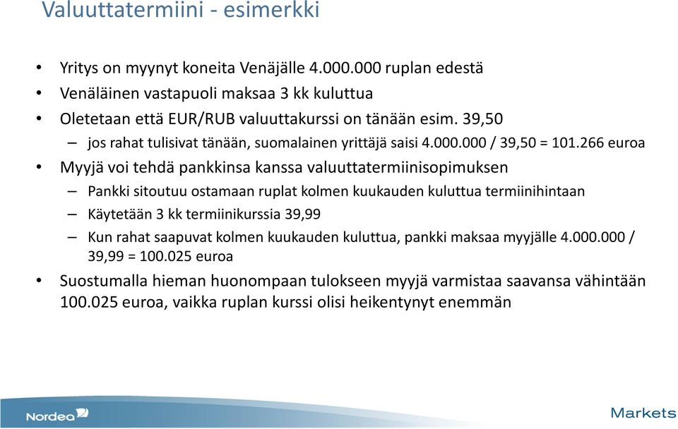 39,50 jos rahat tulisivat tänään, suomalainen yrittäjä saisi 4.000.000 / 39,50 = 101.
