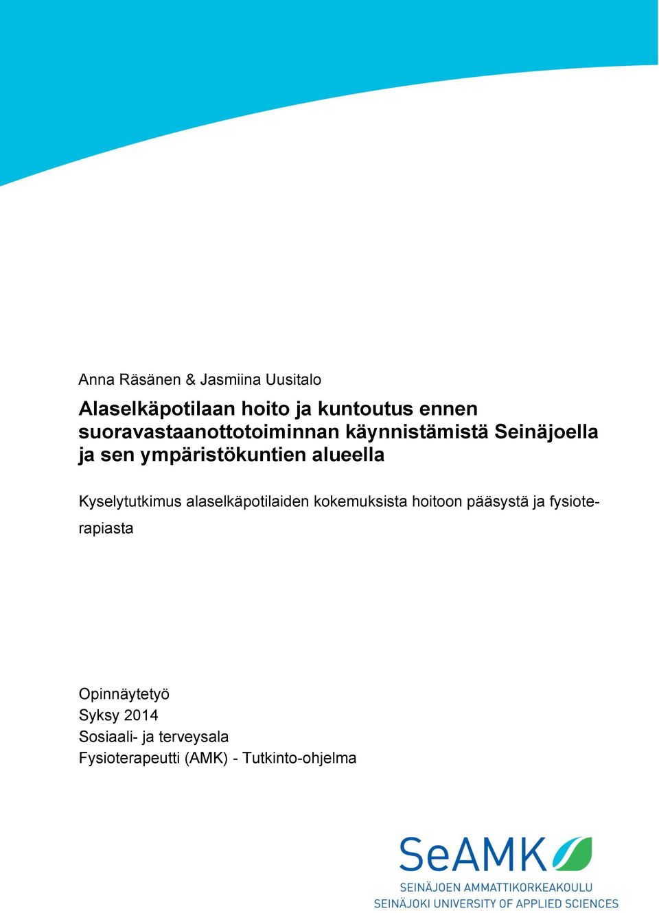 alueella Kyselytutkimus alaselkäpotilaiden kokemuksista hoitoon pääsystä ja