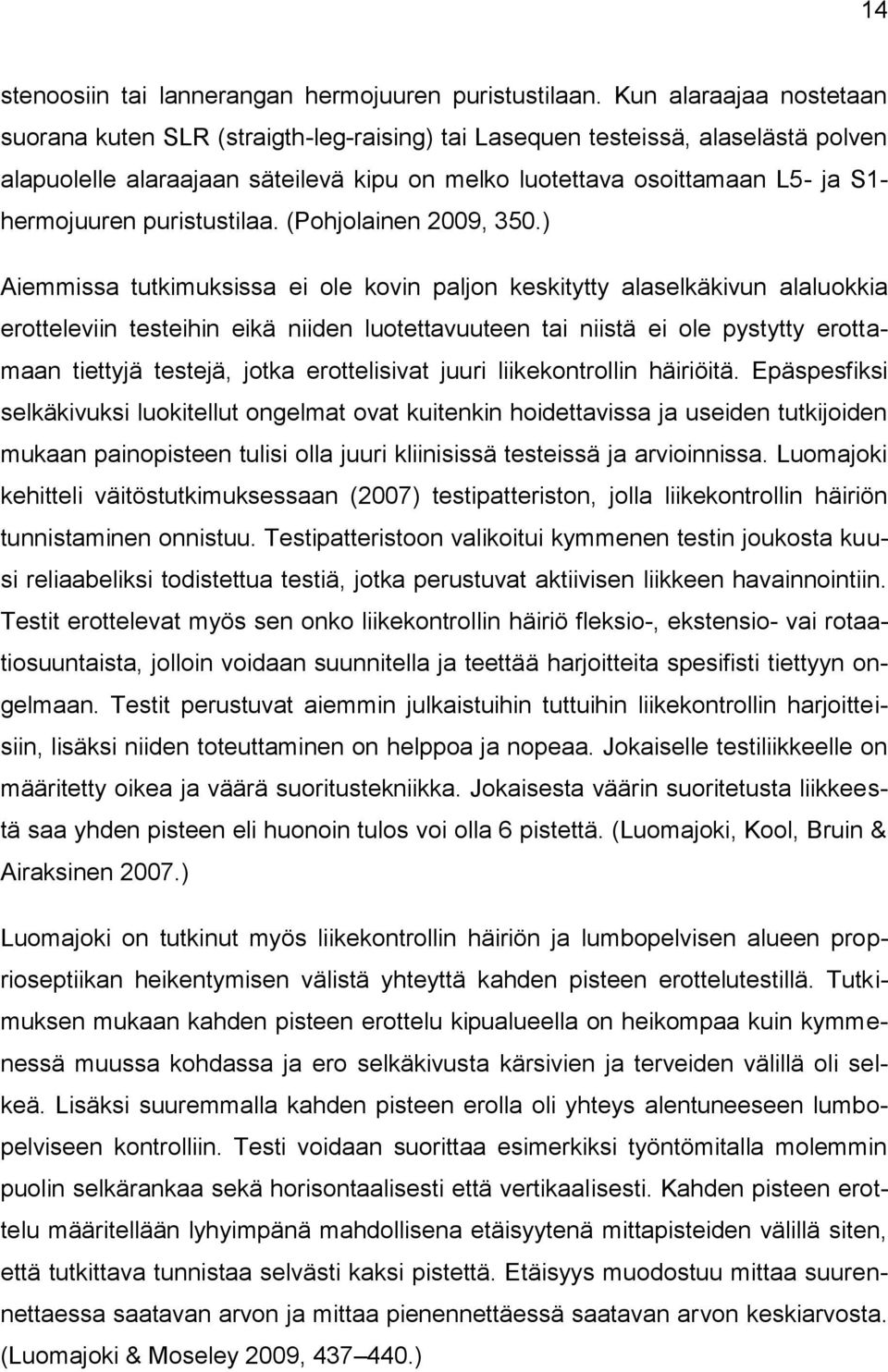 puristustilaa. (Pohjolainen 2009, 350.