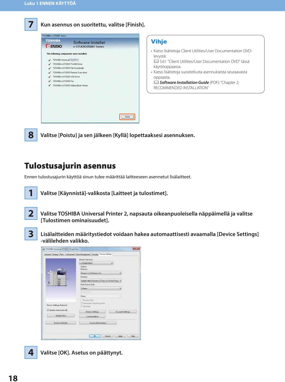 Software Installation Guide (PDF): Chapter : RECOMMENDED INSTALLATION 8 Valitse [Poistu] ja sen jälkeen [Kyllä] lopettaaksesi asennuksen.