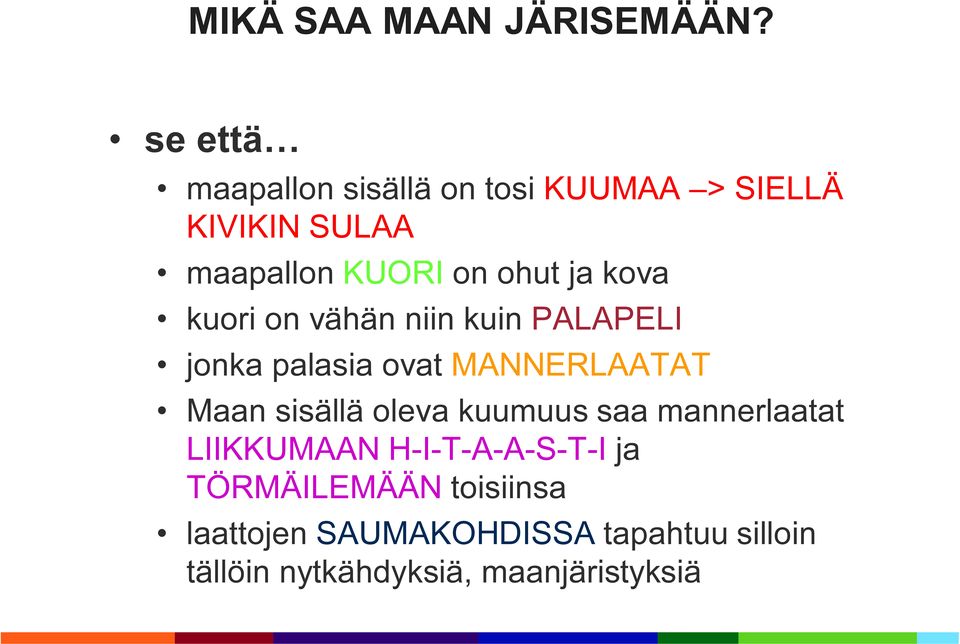 kova kuori on vähän niin kuin PALAPELI jonka palasia ovat MANNERLAATAT Maan sisällä oleva