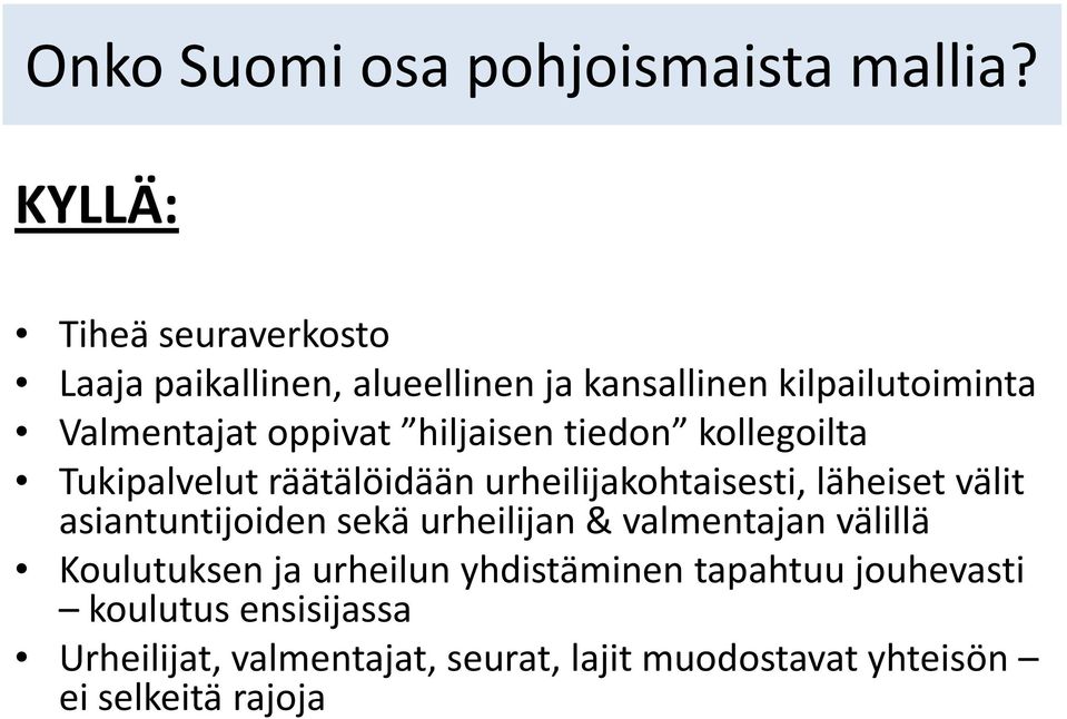 hiljaisen tiedon kollegoilta Tukipalvelut räätälöidään urheilijakohtaisesti, läheiset välit asiantuntijoiden