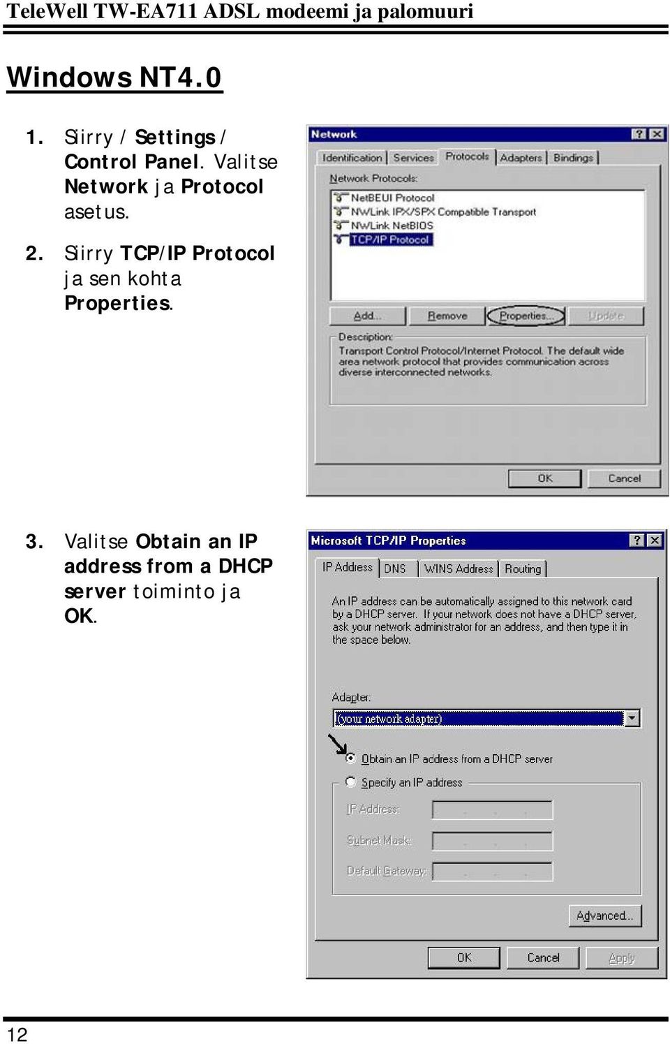 Valitse Network ja Protocol asetus. 2.