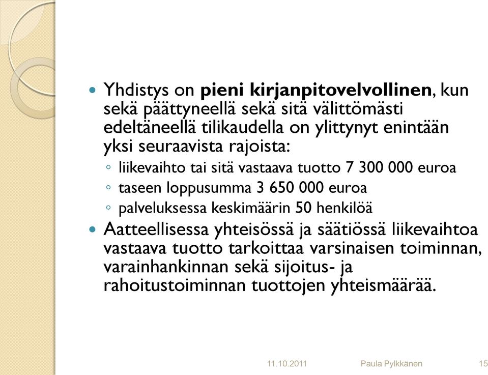 000 euroa palveluksessa keskimäärin 50 henkilöä Aatteellisessa yhteisössä ja säätiössä liikevaihtoa vastaava tuotto