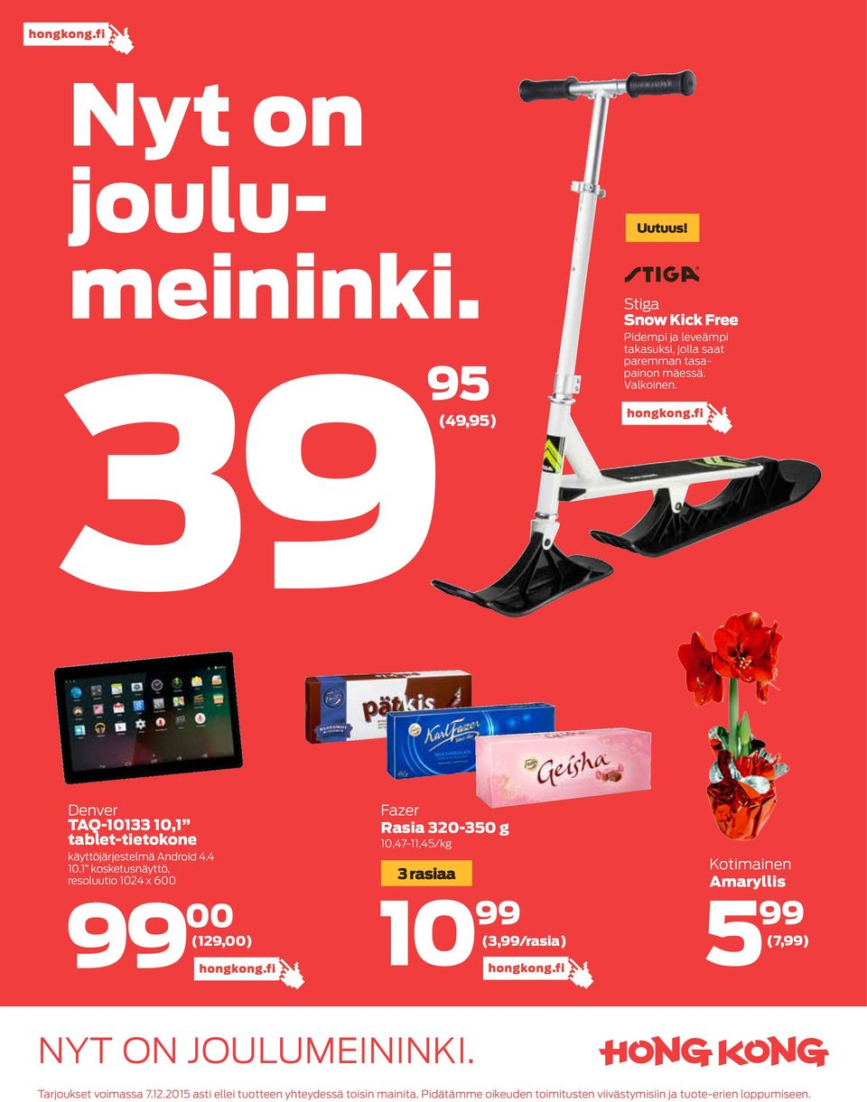 1 kosketusnäyttö, resoluutio 1024 x 600 99 00 (129,00) Fazer Rasia 320-350 g 10,47-11,45/kg 3 rasiaa 10 99 (3,99/rasia) 5 Kotimainen