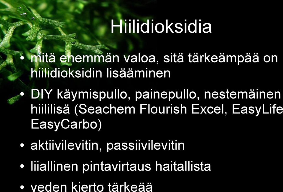 nestemäinen hiililisä (Seachem Flourish Excel, EasyLife