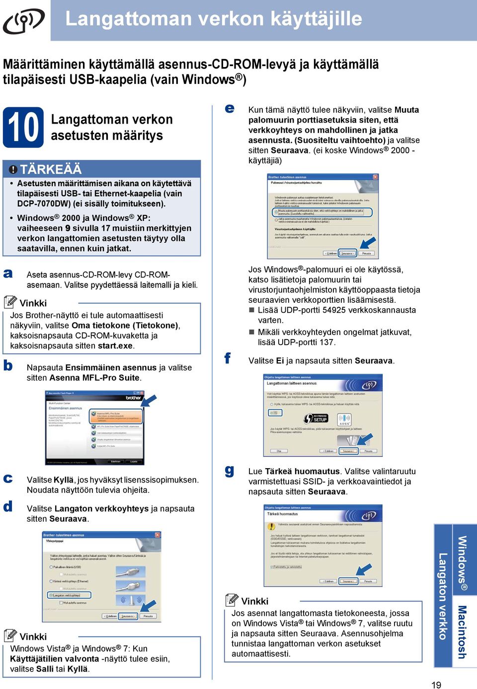 Windows 2000 j Windows XP: viheeseen 9 sivull 17 muistiin merkittyjen verkon lngttomien setusten täytyy oll stvill, ennen kuin jtkt.