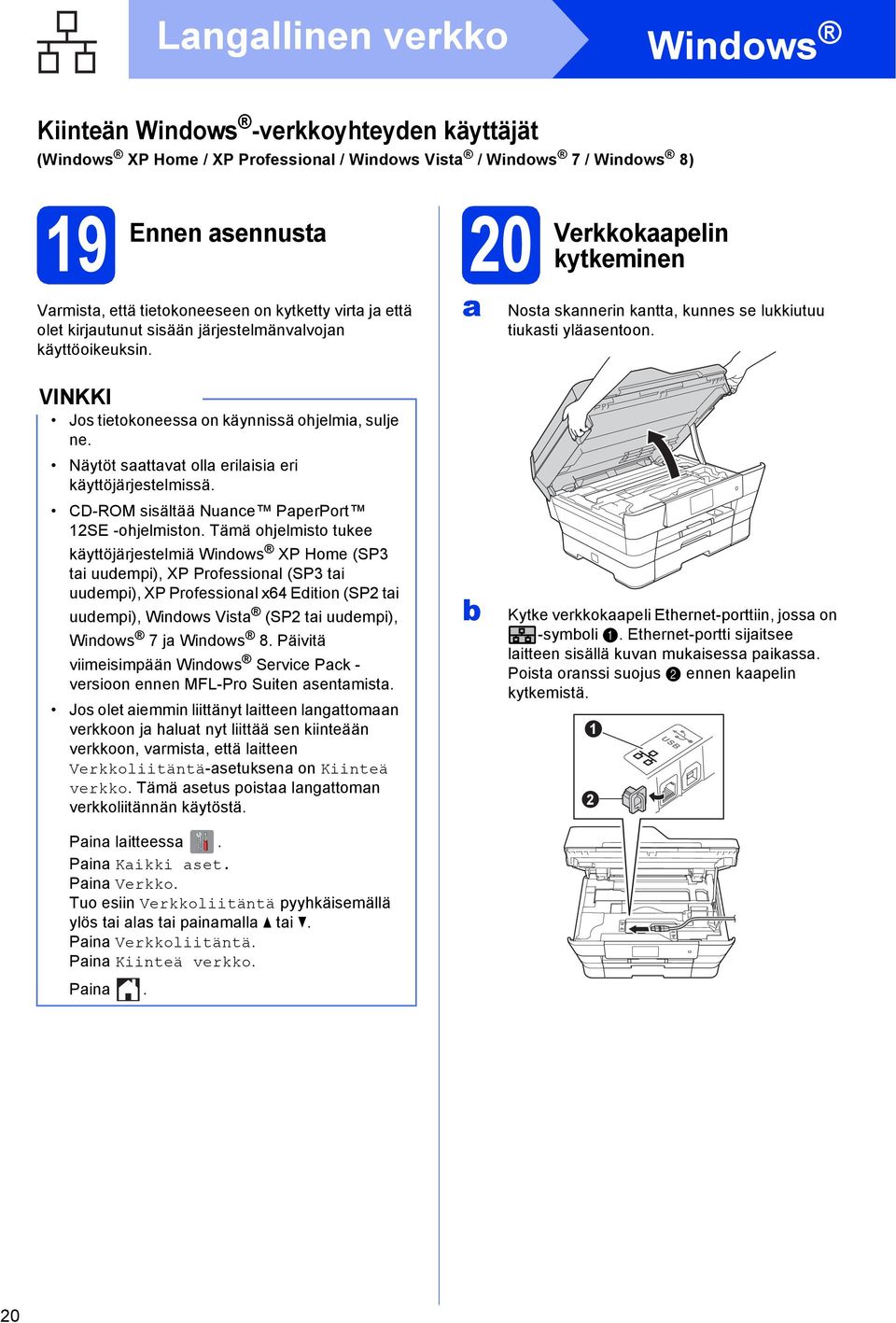 Näytöt sttvt oll erilisi eri käyttöjärjestelmissä. CD-ROM sisältää Nune PperPort 12SE -ohjelmiston.