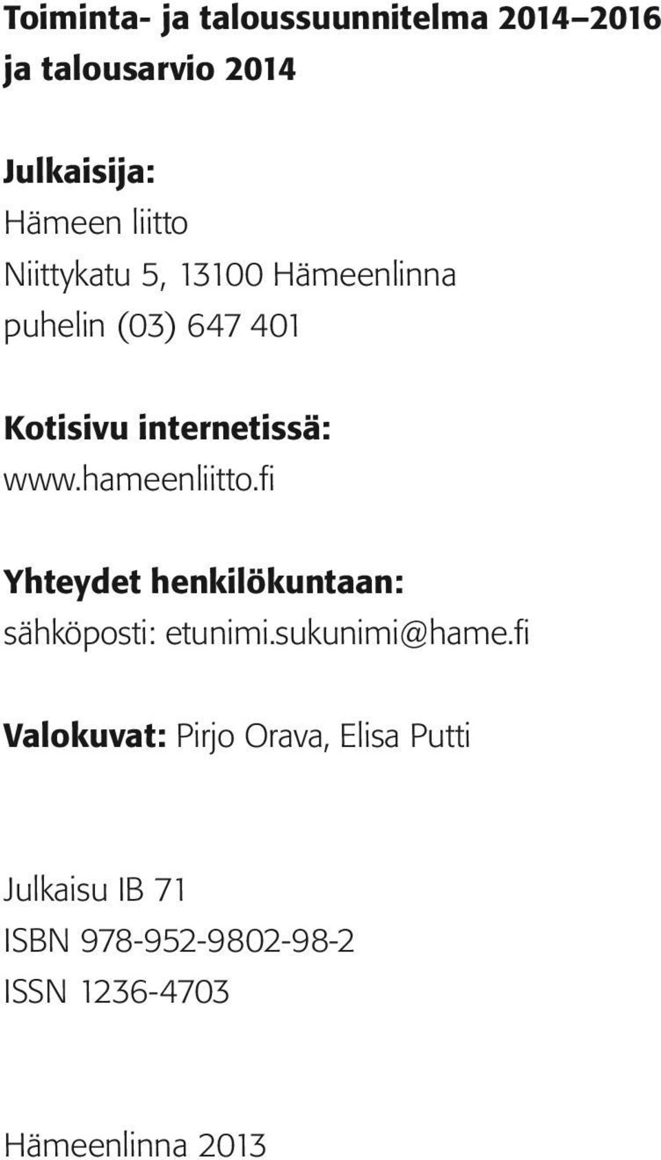 hameenliitto.fi Yhteydet henkilökuntaan: sähköposti: etunimi.sukunimi@hame.