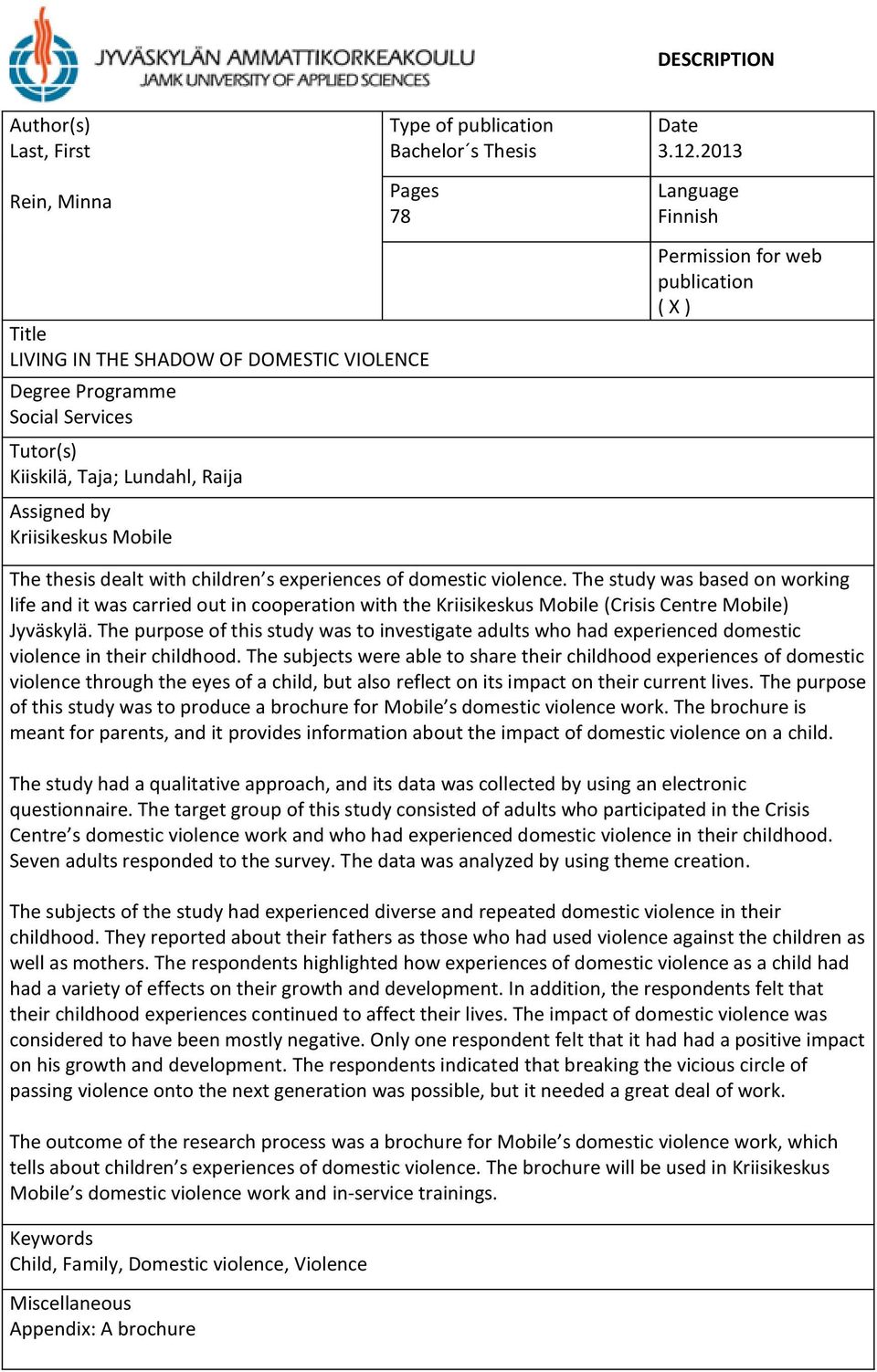 publication ( X ) The thesis dealt with children s experiences of domestic violence.