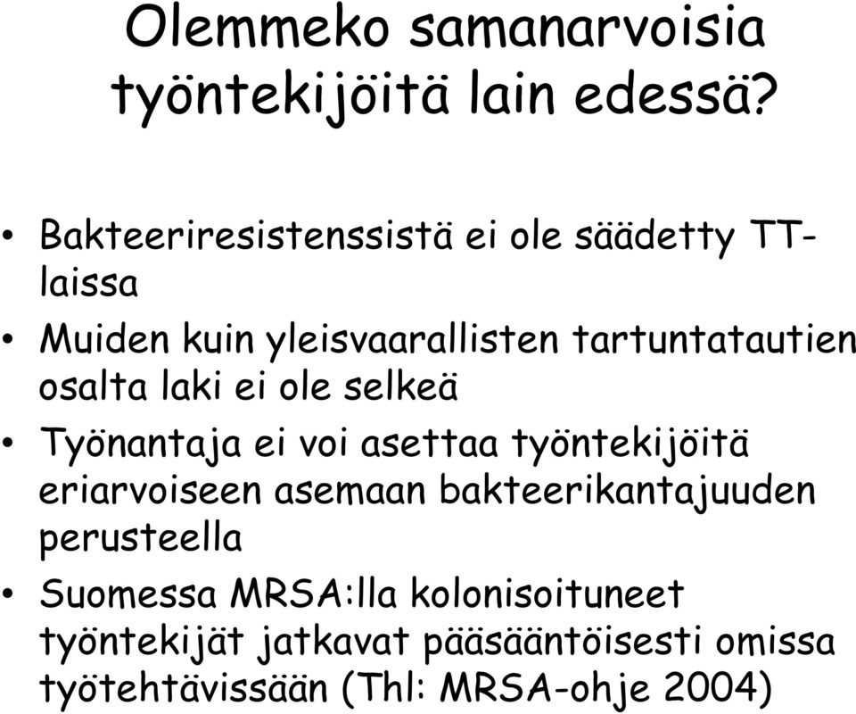 osalta laki ei ole selkeä Työnantaja ei voi asettaa työntekijöitä eriarvoiseen asemaan