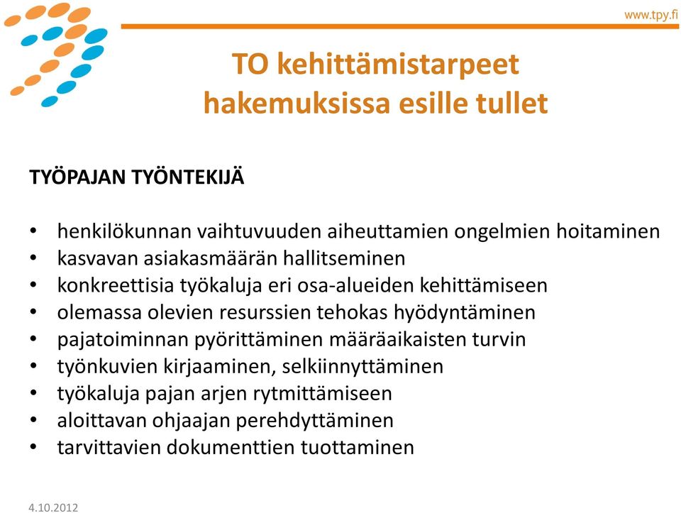 olevien resurssien tehokas hyödyntäminen pajatoiminnan pyörittäminen määräaikaisten turvin työnkuvien kirjaaminen,