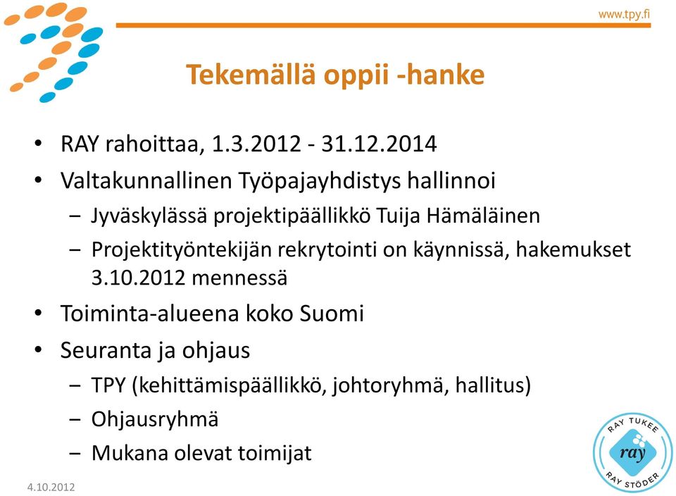 2014 Valtakunnallinen Työpajayhdistys hallinnoi Jyväskylässä projektipäällikkö Tuija