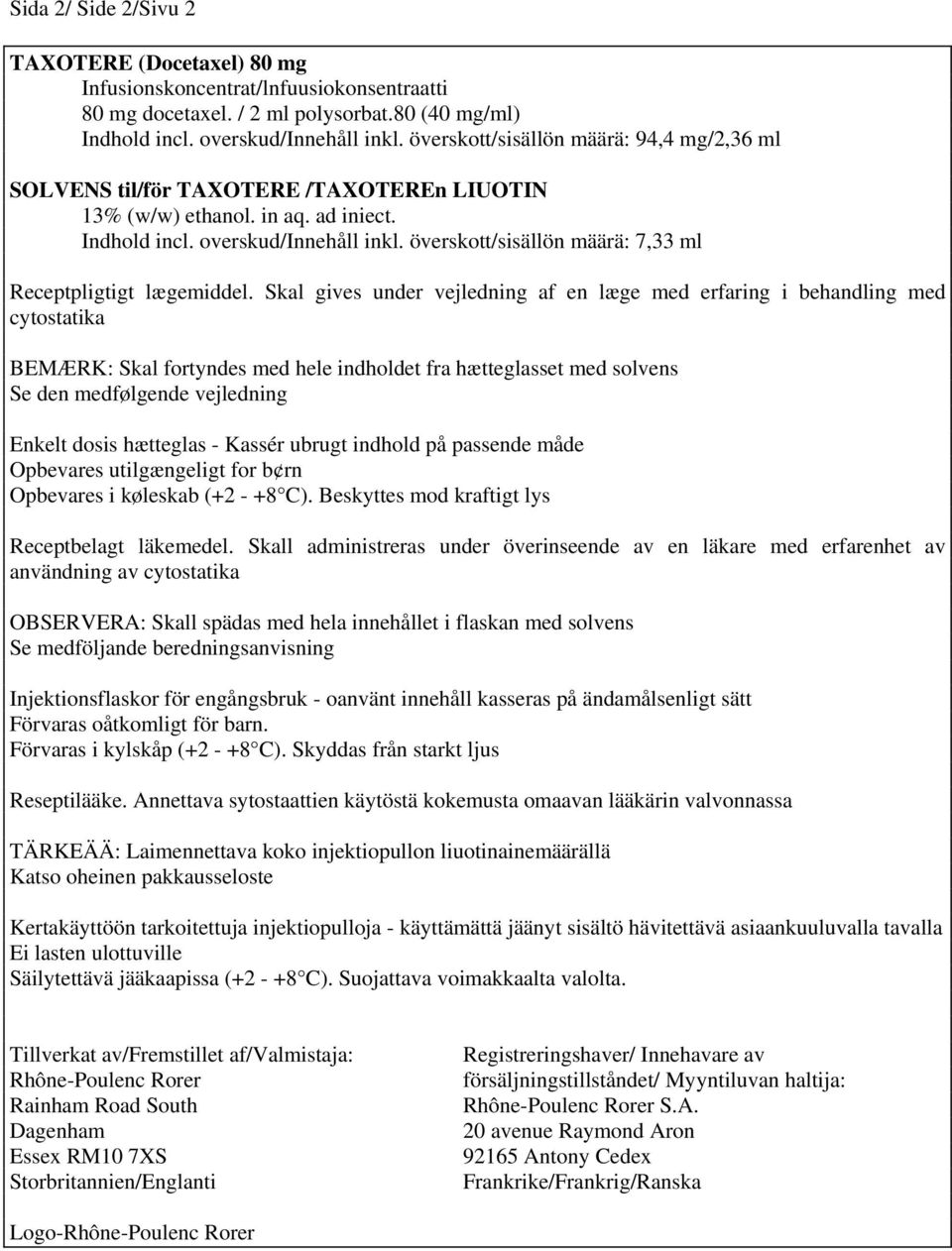 överskott/sisällön määrä: 7,33 ml Receptpligtigt lægemiddel.
