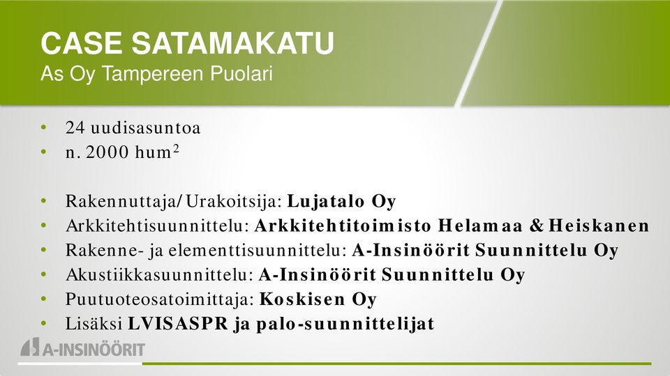 Arkkitehtitoimisto Helamaa & Heiskanen Rakenne- ja elementtisuunnittelu: A-Insinöörit