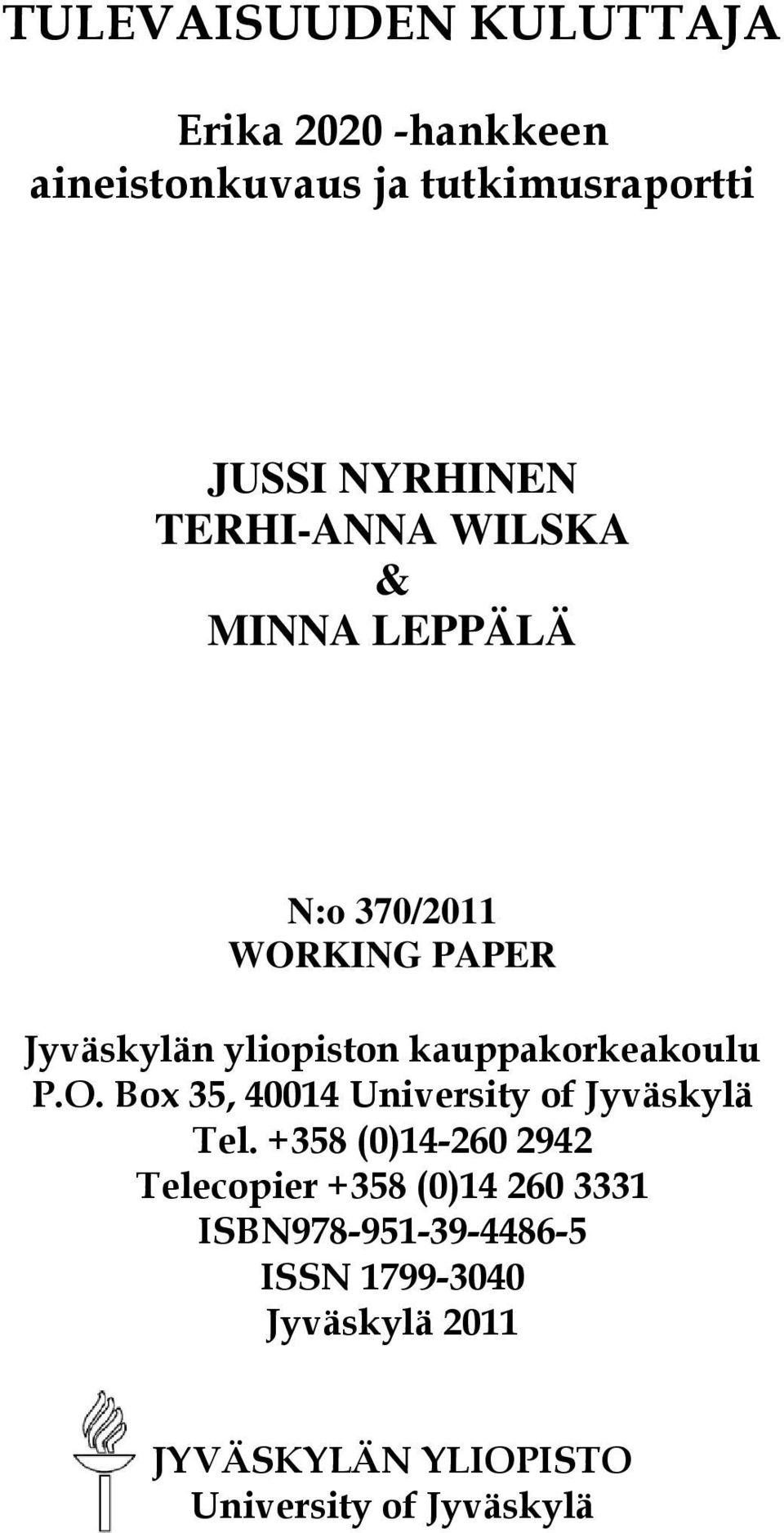 kauppakorkeakoulu P.O. Box 35, 40014 University of Jyväskylä Tel.