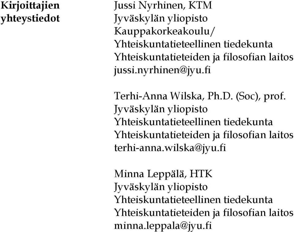 Jyväskylän yliopisto Yhteiskuntatieteellinen tiedekunta Yhteiskuntatieteiden ja filosofian laitos terhi-anna.wilska@jyu.