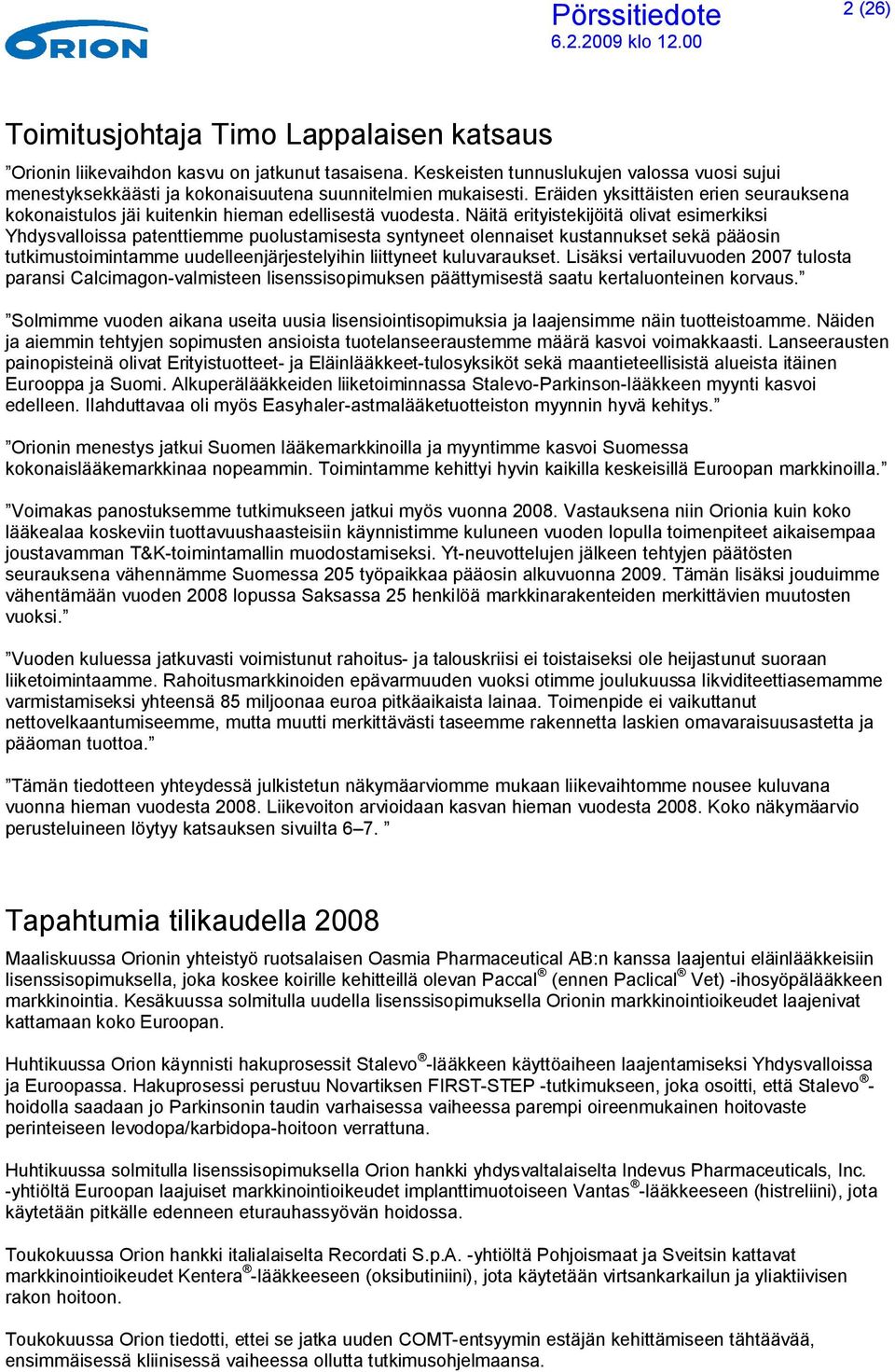 Eräiden yksittäisten erien seurauksena kokonaistulos jäi kuitenkin hieman edellisestä vuodesta.