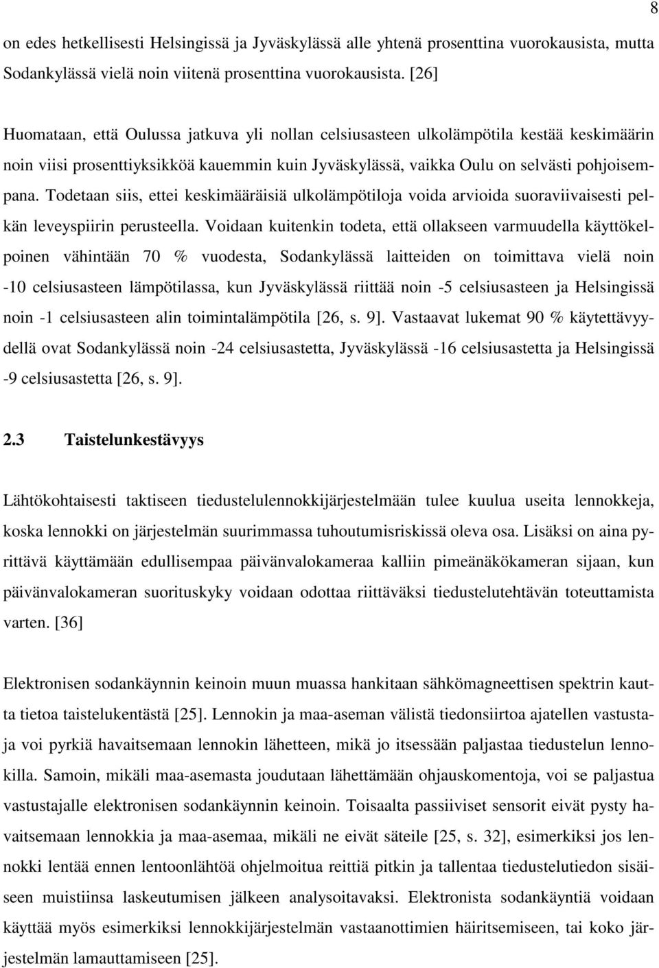 Todetaan siis, ettei keskimääräisiä ulkolämpötiloja voida arvioida suoraviivaisesti pelkän leveyspiirin perusteella.