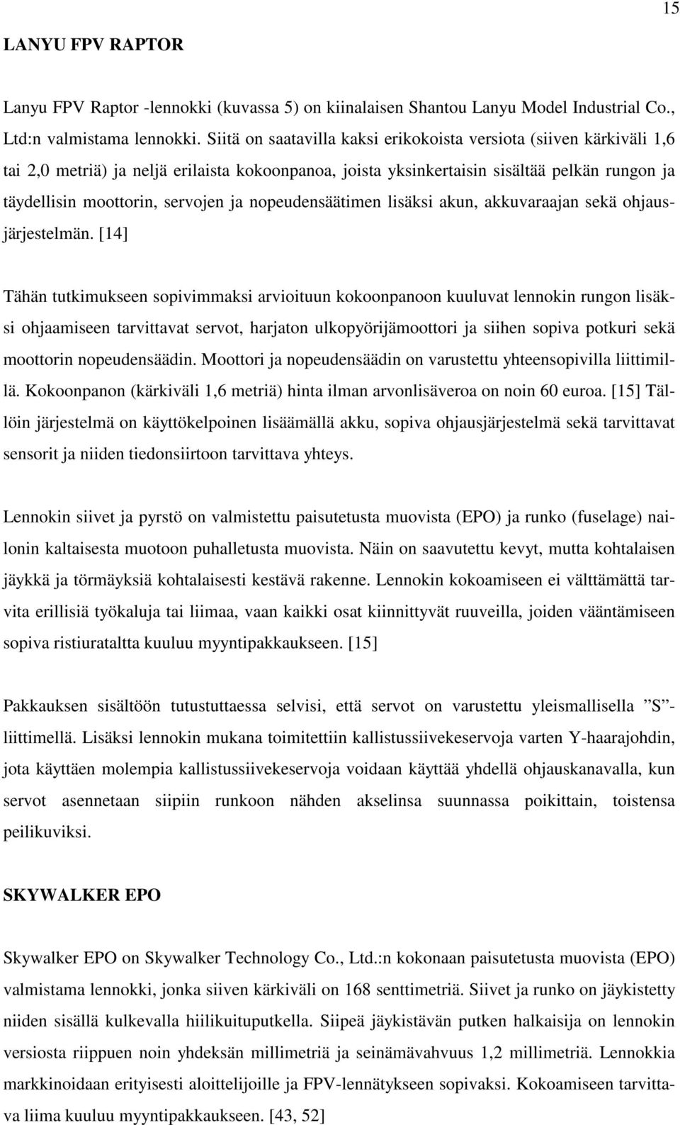 nopeudensäätimen lisäksi akun, akkuvaraajan sekä ohjausjärjestelmän.