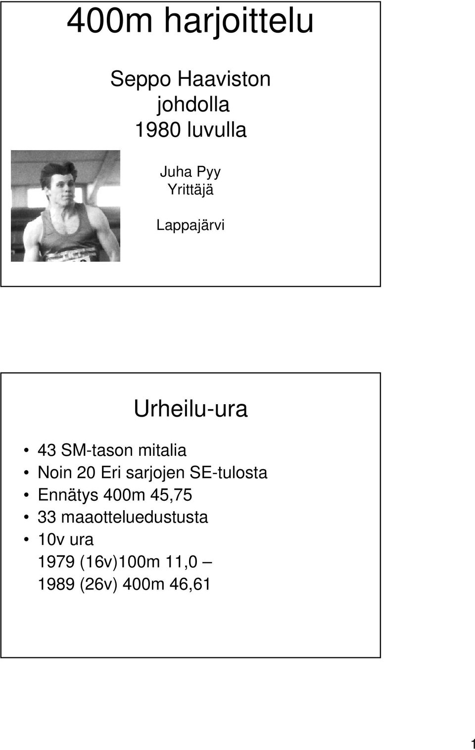 Noin 20 Eri sarjojen SE-tulosta Ennätys 400m 45,75 33