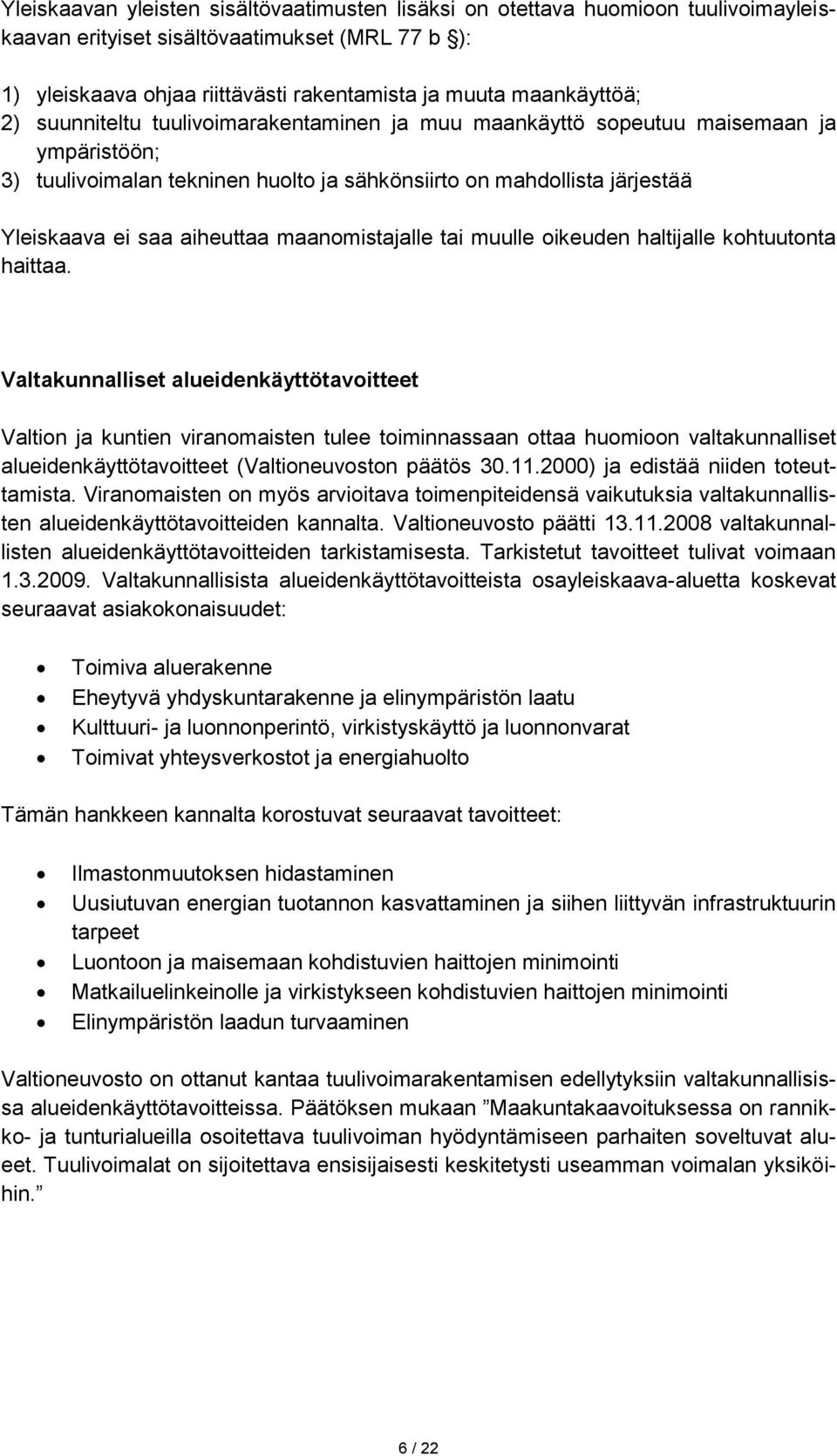 maanomistajalle tai muulle oikeuden haltijalle kohtuutonta haittaa.