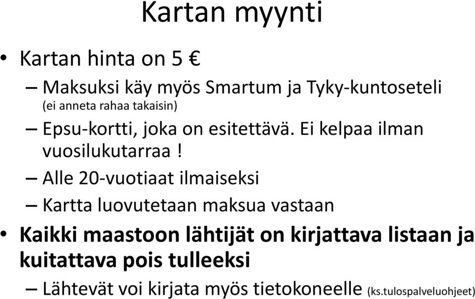 Alle 20-vuotiaat ilmaiseksi Kartta luovutetaan maksua vastaan Kaikki maastoon lähtijät on