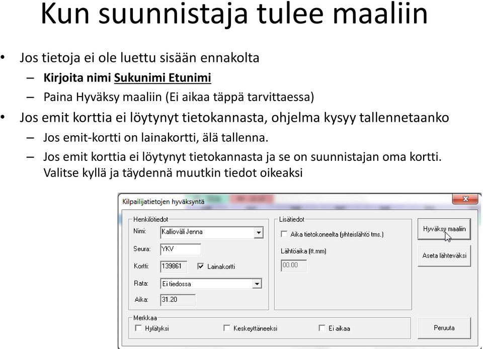 tietokannasta, ohjelma kysyy tallennetaanko Jos emit-kortti on lainakortti, älä tallenna.