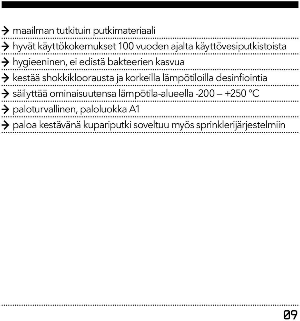 ja korkeilla lämpötiloilla desinfiointia säilyttää ominaisuutensa lämpötila-alueella -200