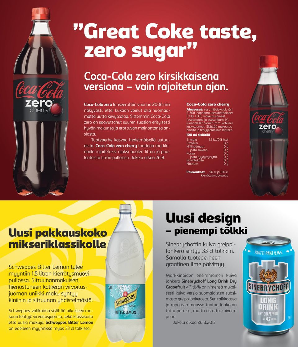 Coca-Cola zero cherry tuodaan markkinoille rajoitetuksi ajaksi puolen litran ja puolentoista litran pulloissa. Jakelu alkaa 26.8.