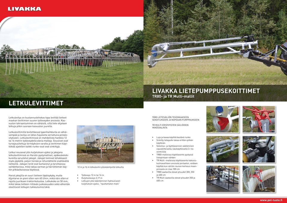 Letkulevittimillä levitettäessä typenhaihdunta on vähäisempää ja levitys on lähes hajutonta verrattuna pintalevitykseen.