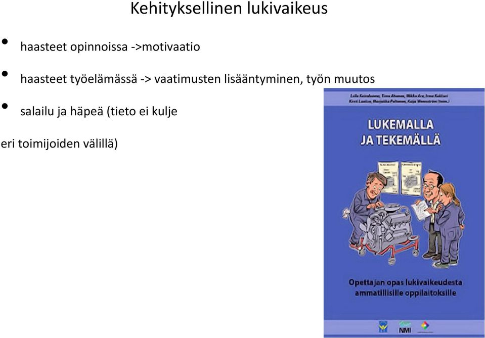 -> vaatimusten lisääntyminen, työn muutos