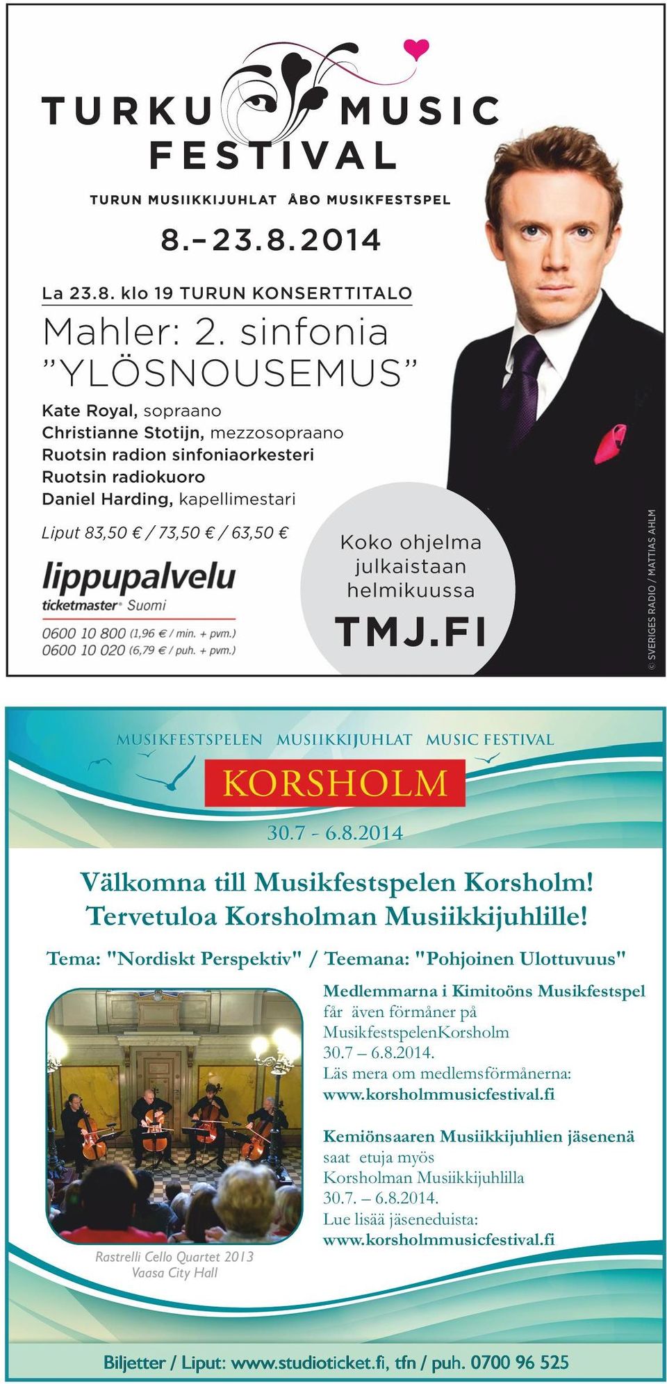 MusikfestspelenKorsholm 30.7 6.8.2014. Läs mera om medlemsförmånerna: www.korsholmmusicfestival.