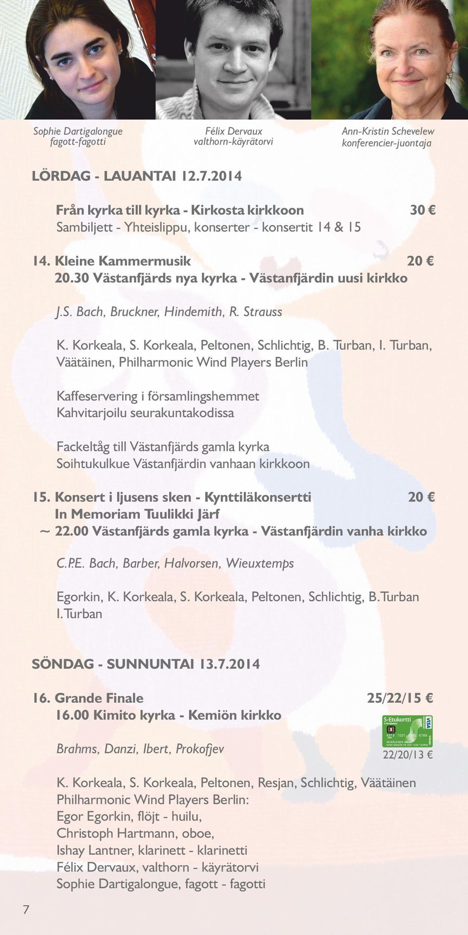 Strauss K. Korkeala, S. Korkeala, Peltonen, Schlichtig, B. Turban, I.