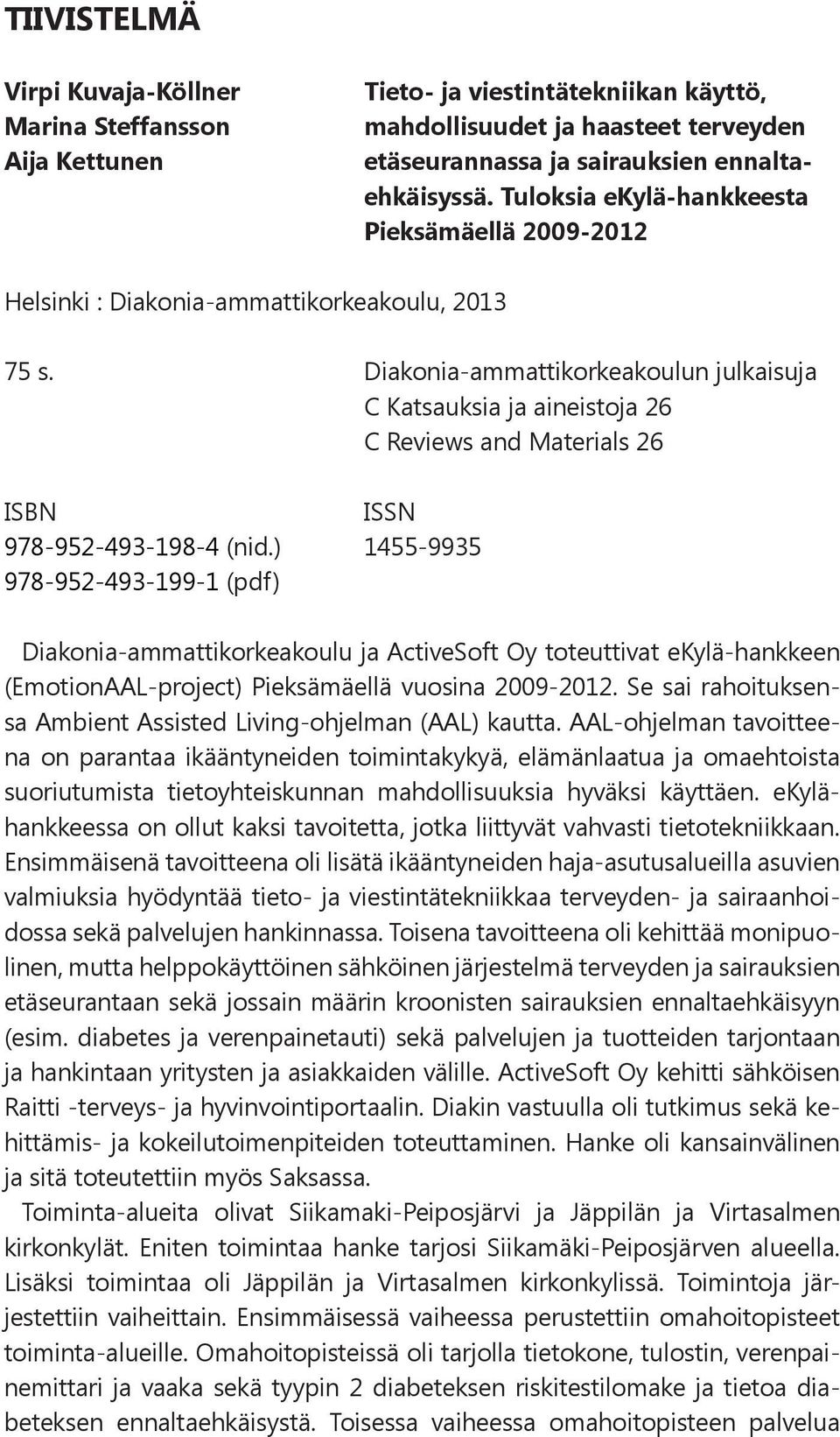 Diakonia-ammattikorkeakoulun julkaisuja C Katsauksia ja aineistoja 26 C Reviews and Materials 26 ISBN ISSN 978-952-493-198-4 (nid.