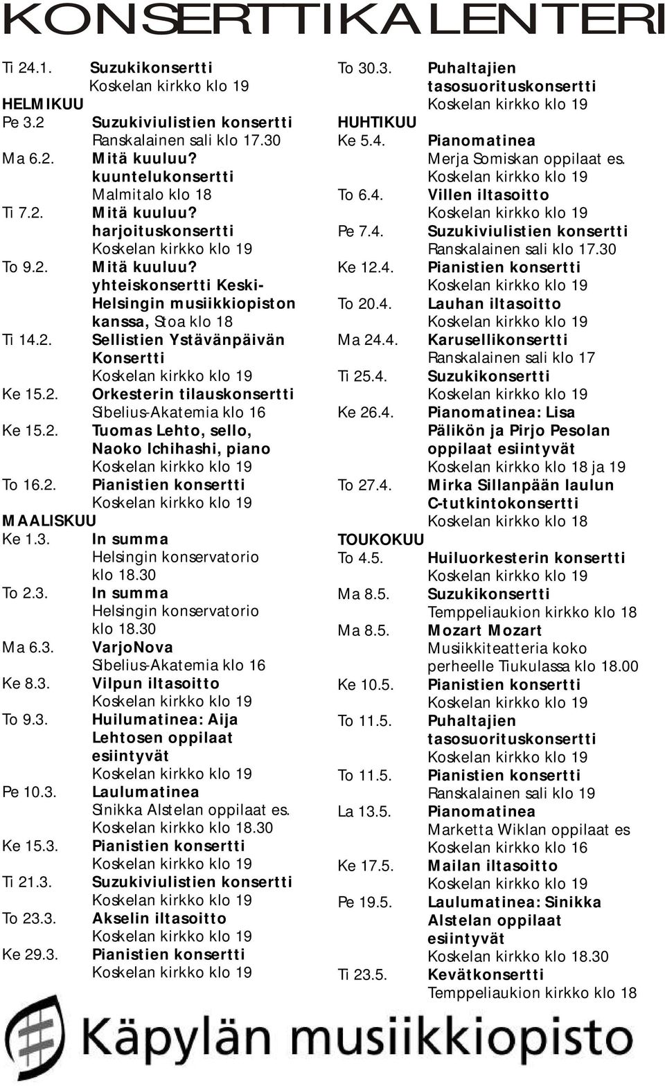 2. Pianistien konsertti MAALISKUU Ke 1.3. In summa Helsingin konservatorio klo 18.
