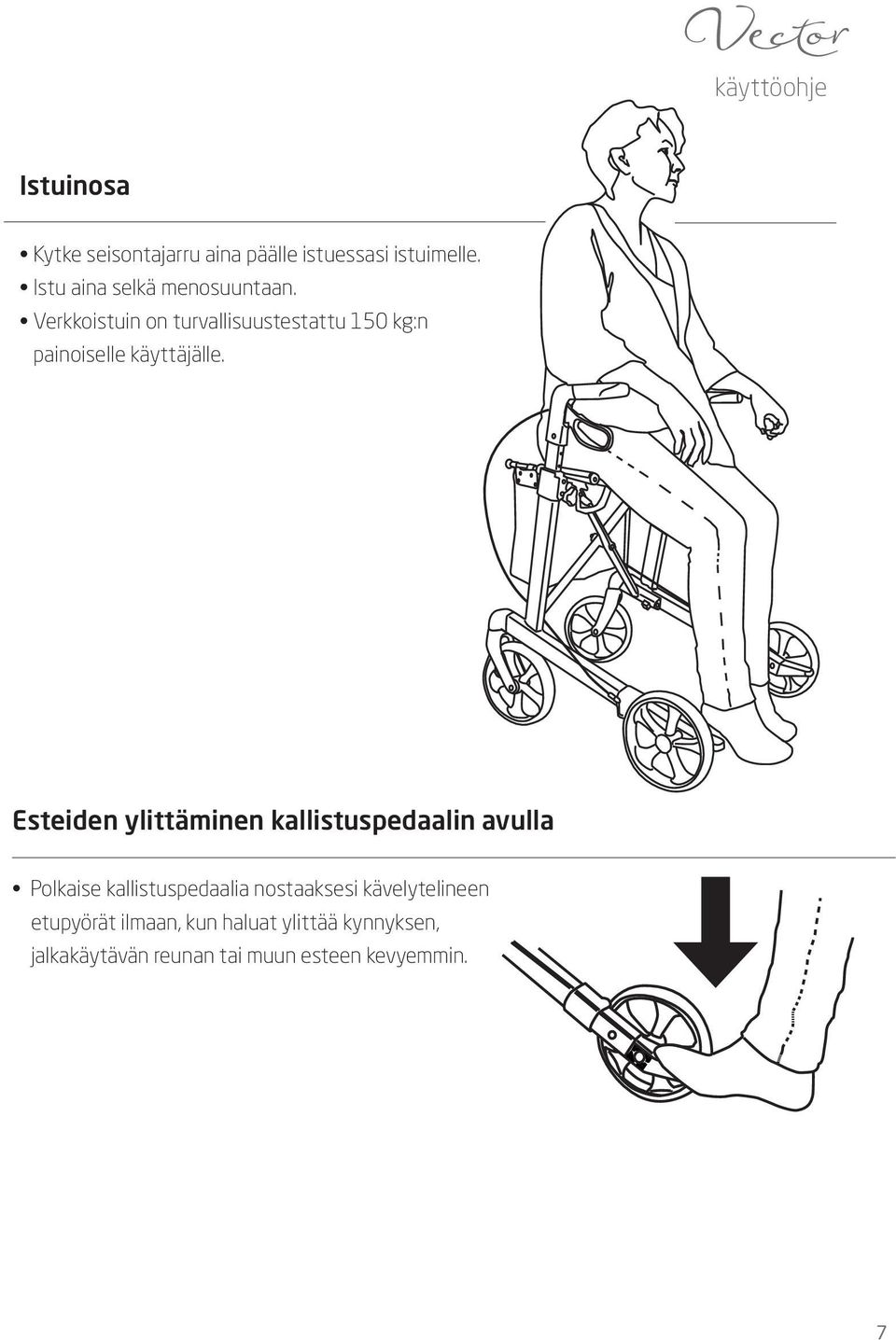 Verkkoistuin on turvallisuustestattu 150 kg:n painoiselle käyttäjälle.