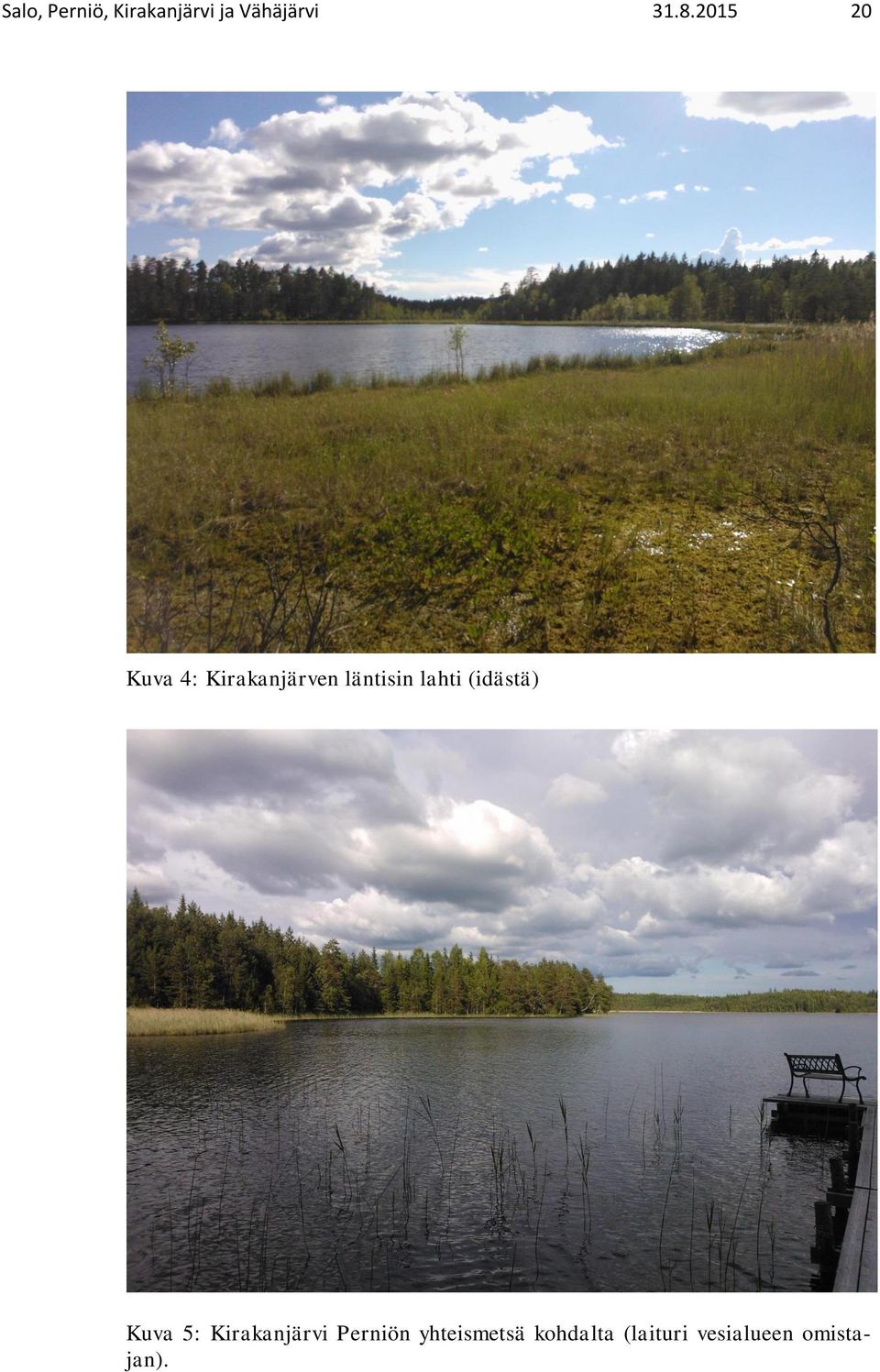 (idästä) Kuva 5: Kirakanjärvi Perniön