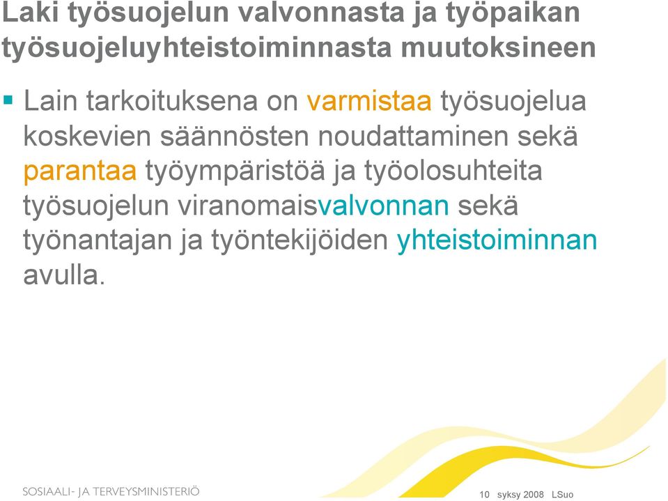 noudattaminen sekä parantaa työympäristöä ja työolosuhteita työsuojelun