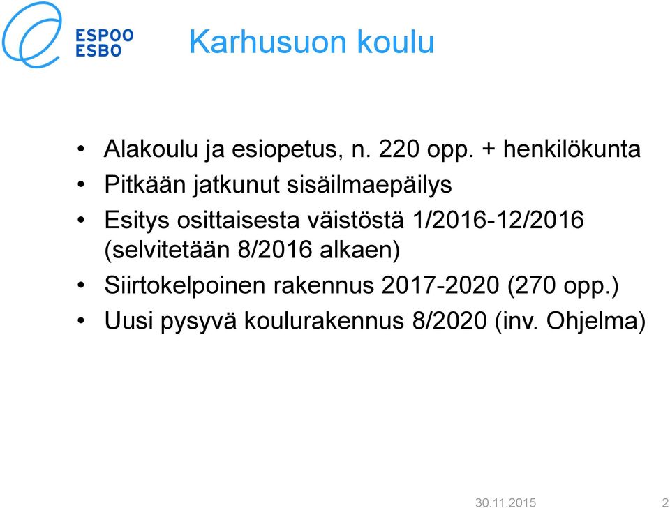 väistöstä 1/2016-12/2016 (selvitetään 8/2016 alkaen) Siirtokelpoinen