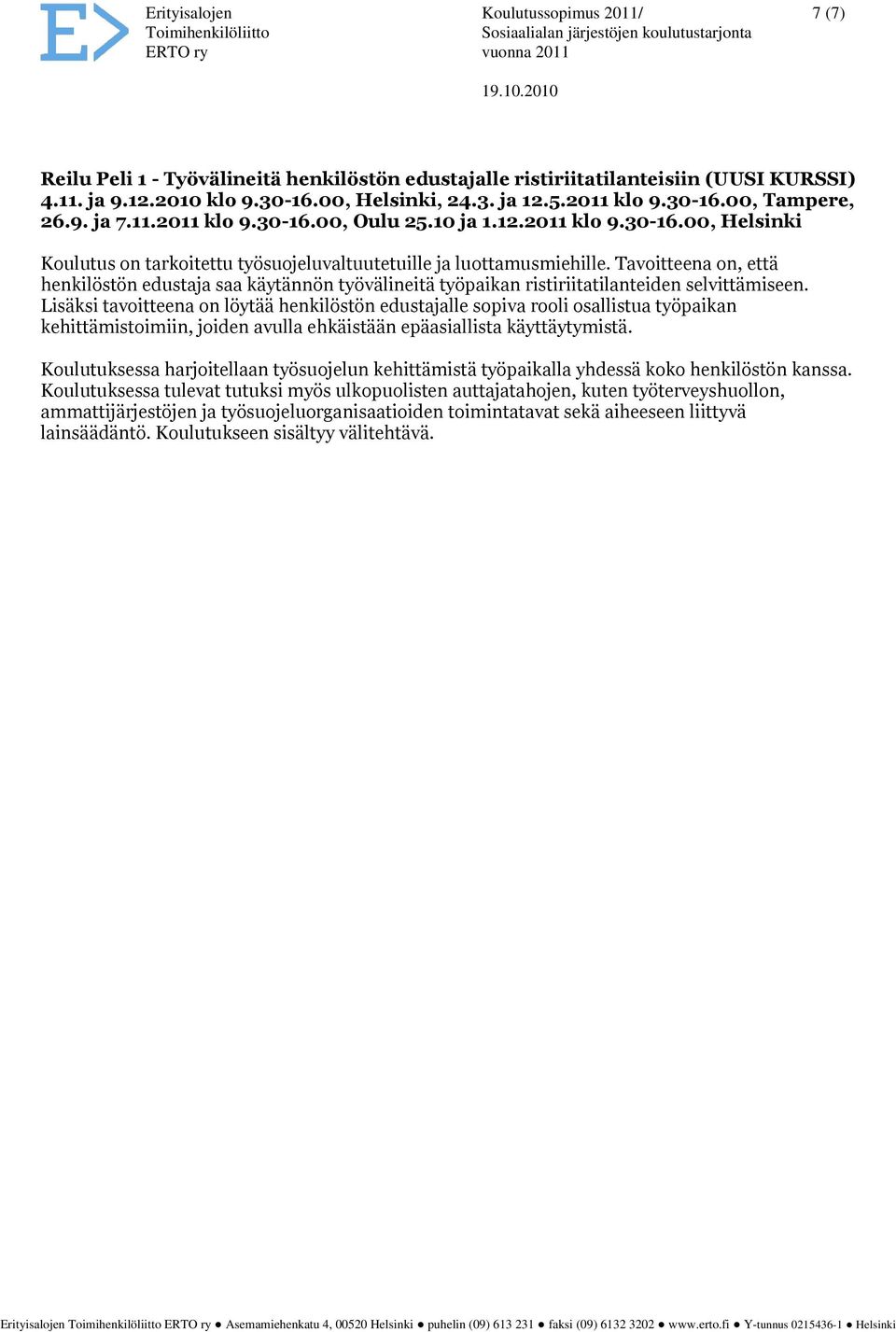 Tavoitteena on, että henkilöstön edustaja saa käytännön työvälineitä työpaikan ristiriitatilanteiden selvittämiseen.