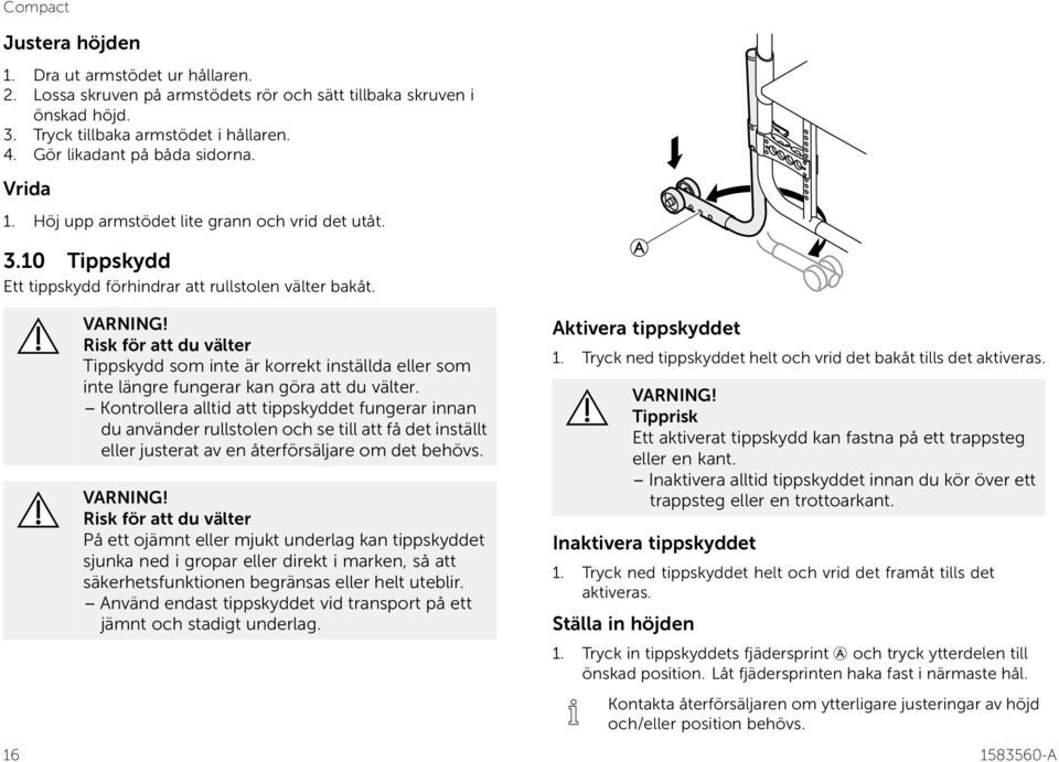 Risk för att du välter Tippskydd som inte är korrekt inställda eller som inte längre fungerar kan göra att du välter.