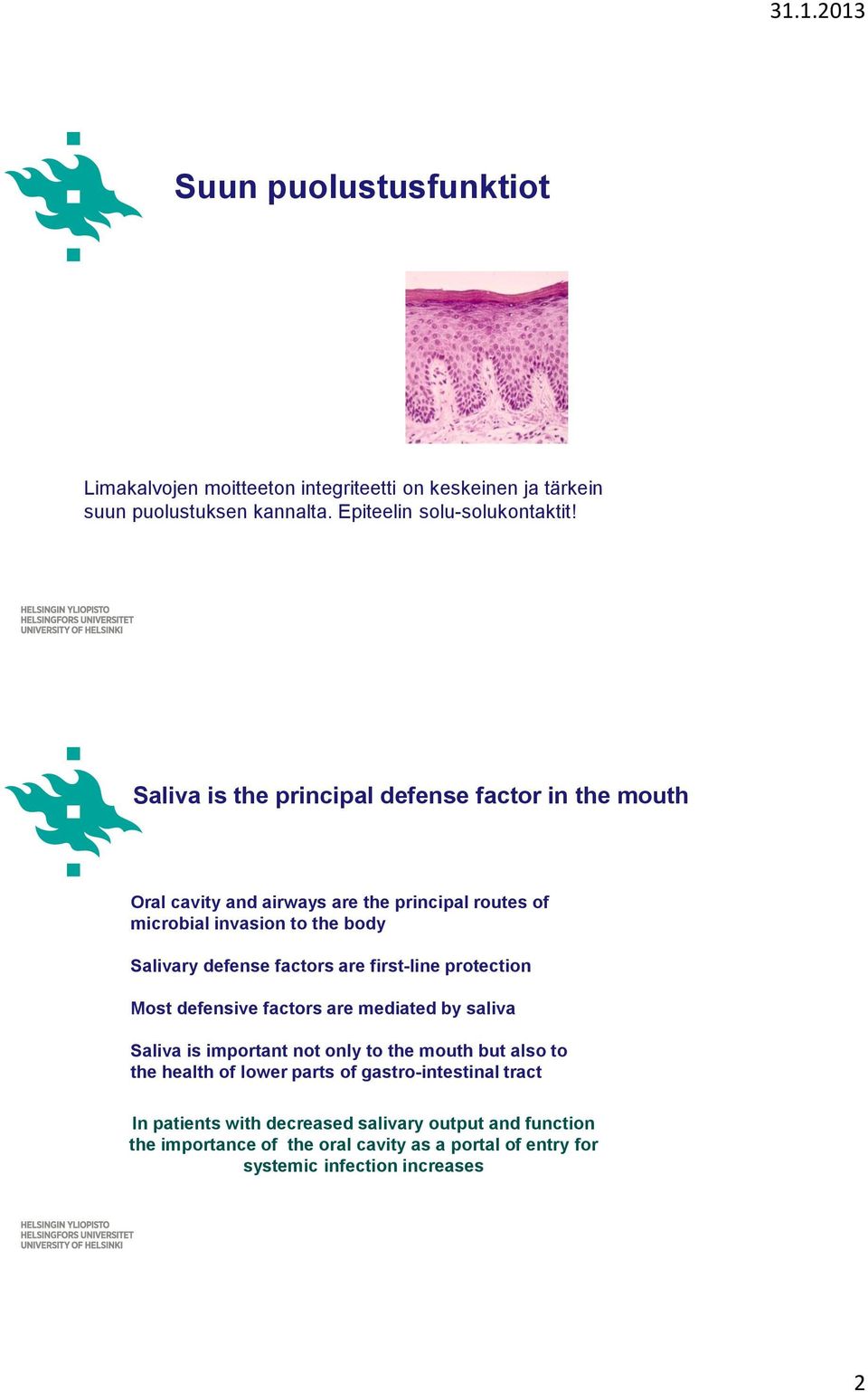 factors are first-line protection Most defensive factors are mediated by saliva Saliva is important not only to the mouth but also to the health of lower