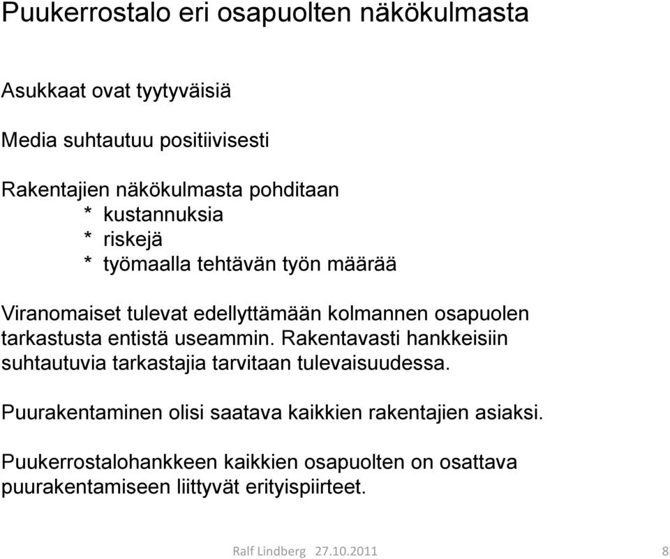 tarkastusta entistä useammin. Rakentavasti hankkeisiin suhtautuvia tarkastajia tarvitaan tulevaisuudessa.