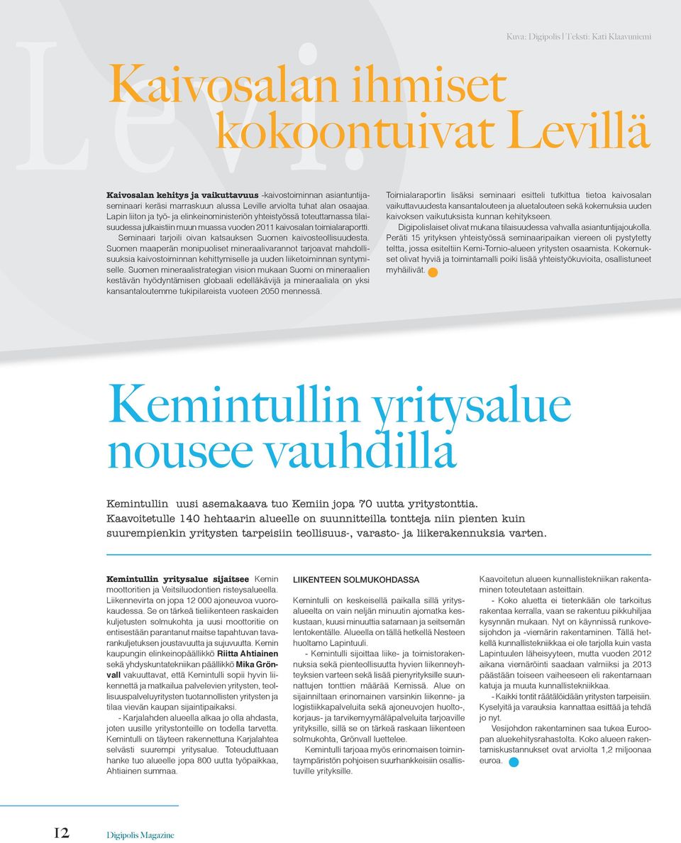 Seminaari tarjoili oivan katsauksen Suomen kaivosteollisuudesta.