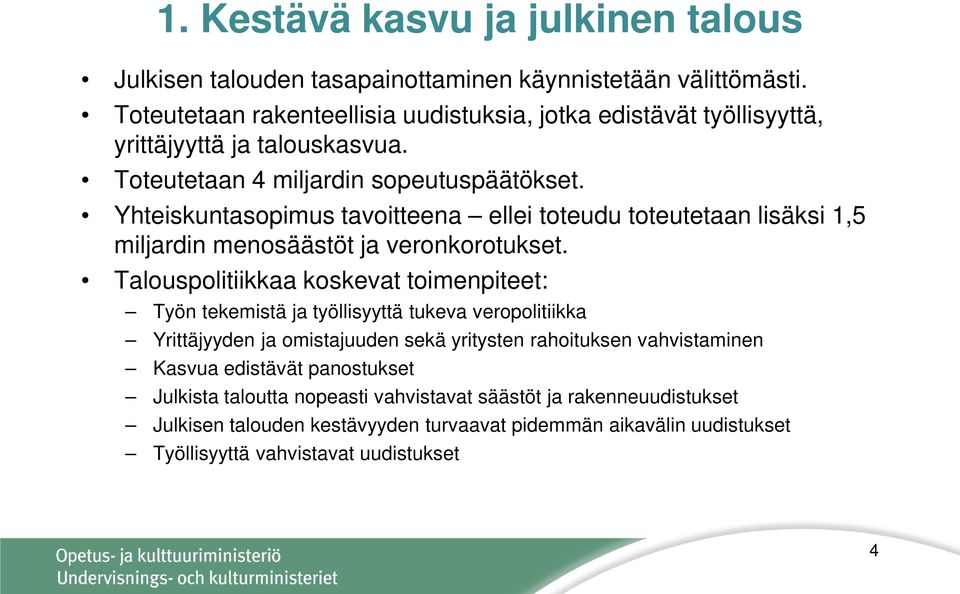 Yhteiskuntasopimus tavoitteena ellei toteudu toteutetaan lisäksi 1,5 miljardin menosäästöt ja veronkorotukset.